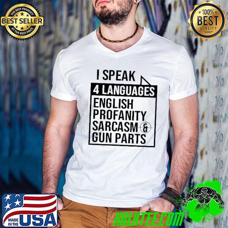 I Speak 4 Languages English Profanity Sarcasm Gun Parts Shirt Guys V Neck I Speak 4 Languages English Profanity Sarcasm Gun Parts Shirt Guys V Neck