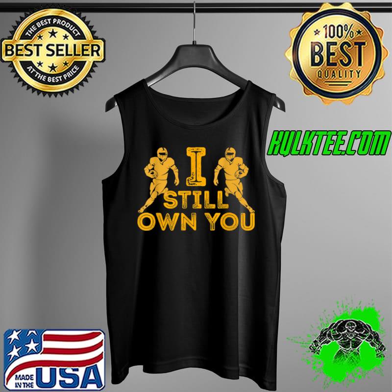 I Still Own You 12 Great American Motivational Football Fans T Shirt Tank Top I Still Own You 12 Great American Motivational Football Fans T Shirt Tank Top