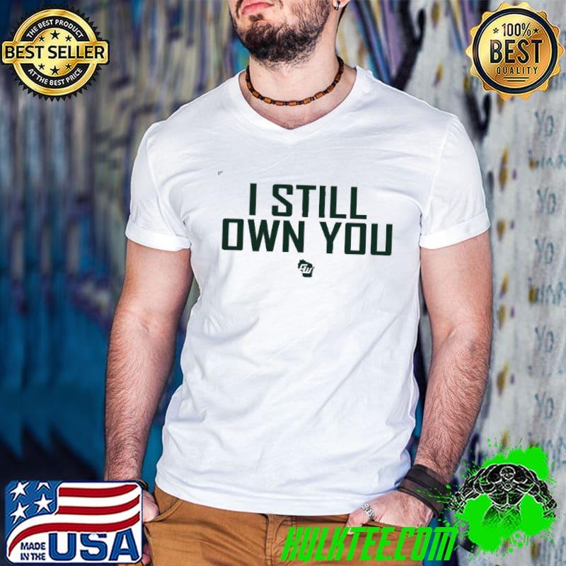 I Still Own You Aaron Rodgers Game On Wisconsin shirt