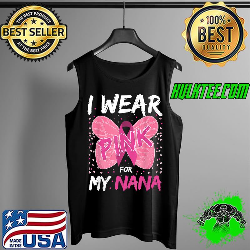 I Wear Pink For My Nana Breast Cancer Awareness Grandma Kids T-Shirt Tank Top I Wear Pink For My Nana Breast Cancer Awareness Grandma Kids T-Shirt Tank Top