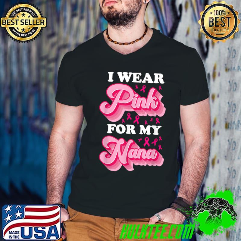 I Wear Pink For My Nana Ribbon Pink Heart T-Shirt