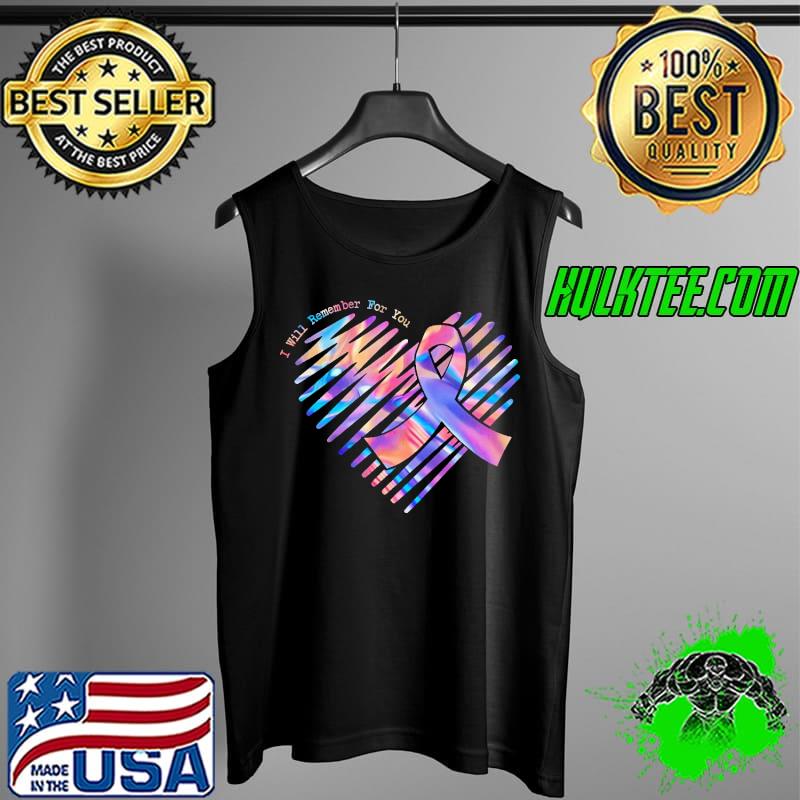 I Will Will Remember For You Alzheimer's Awarenes Love Shirt Tank Top I Will Will Remember For You Alzheimer's Awarenes Love Shirt Tank Top