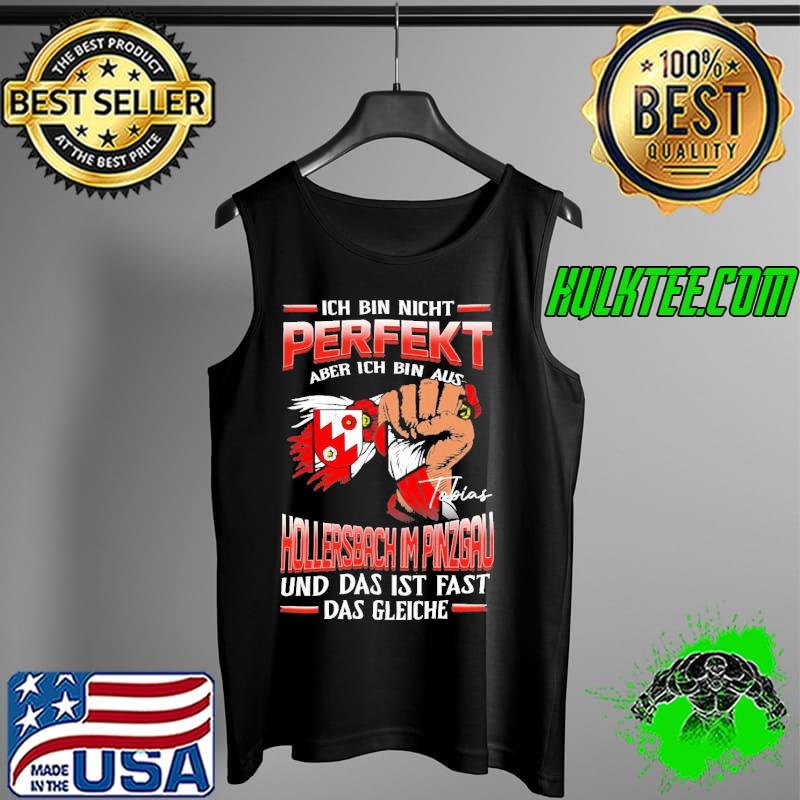 Ich bin nicht perfekt aber ich bin aus Hollersbach im pinzgau und das ist fast das gleiche s Tank Top Ich bin nicht perfekt aber ich bin aus Hollersbach im pinzgau und das ist fast das gleiche s Tank Top