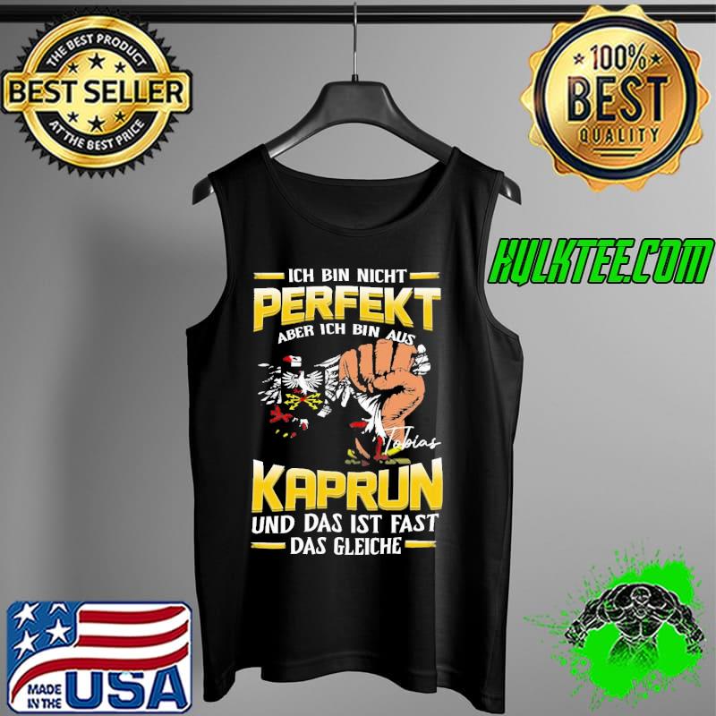 Ich bin nicht perfekt aber ich bin aus Kaprun und das ist fast das gleiche s Tank Top Ich bin nicht perfekt aber ich bin aus Kaprun und das ist fast das gleiche s Tank Top
