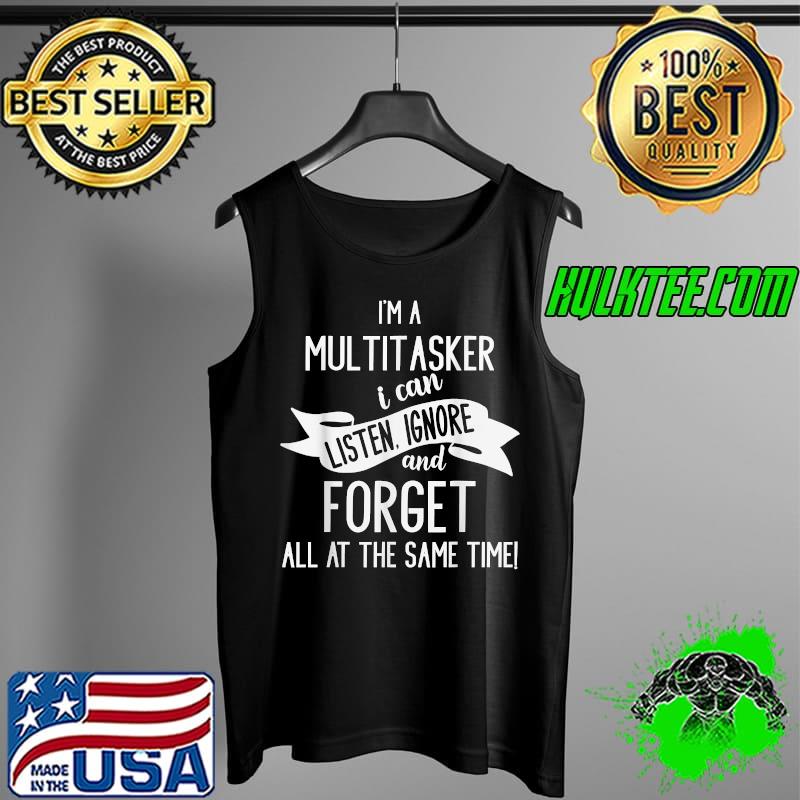 I’m a Multitasker! Funny T-Shirt Tank Top I’m a Multitasker! Funny T-Shirt Tank Top