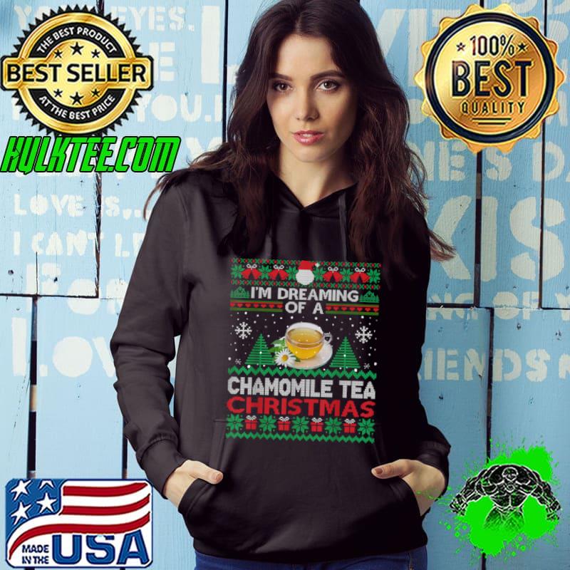 I’m Dreaming Of A Chamomile Tea Christmas Ugly Sweater Party T Shirt