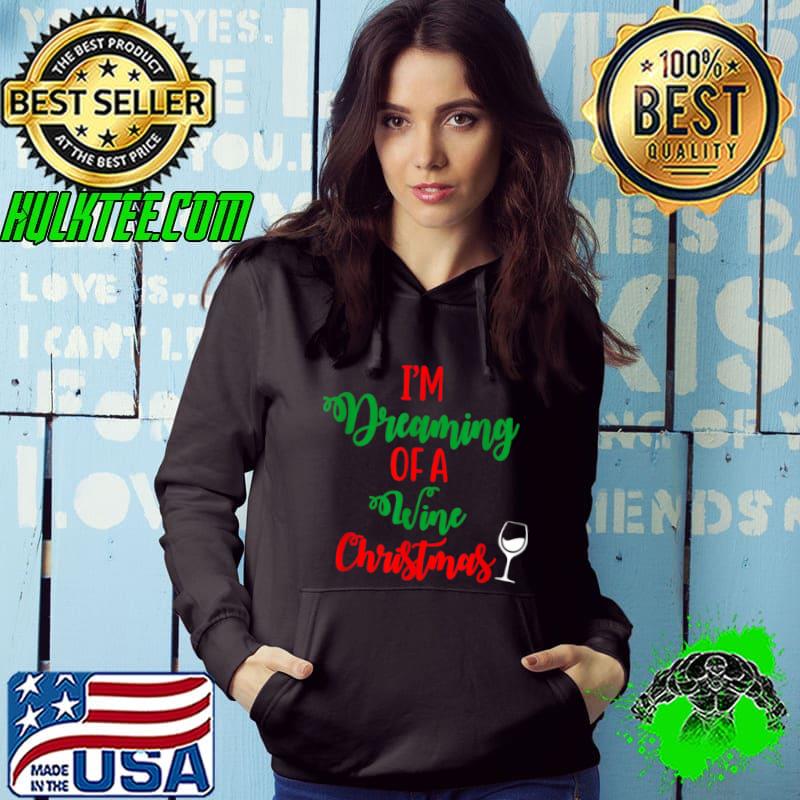 I’m Dreaming Of A Wine Christmas Ugly Xmas Ugly Christmas T Shirt