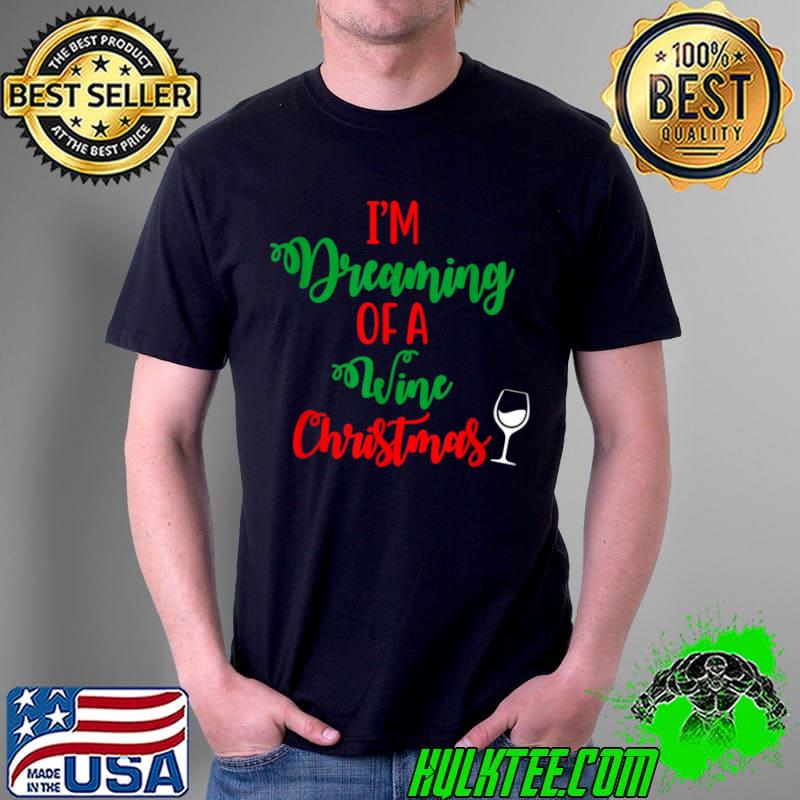 I’m Dreaming Of A Wine Christmas Ugly Xmas Ugly Christmas T Shirt Unisex I’m Dreaming Of A Wine Christmas Ugly Xmas Ugly Christmas T Shirt Unisex
