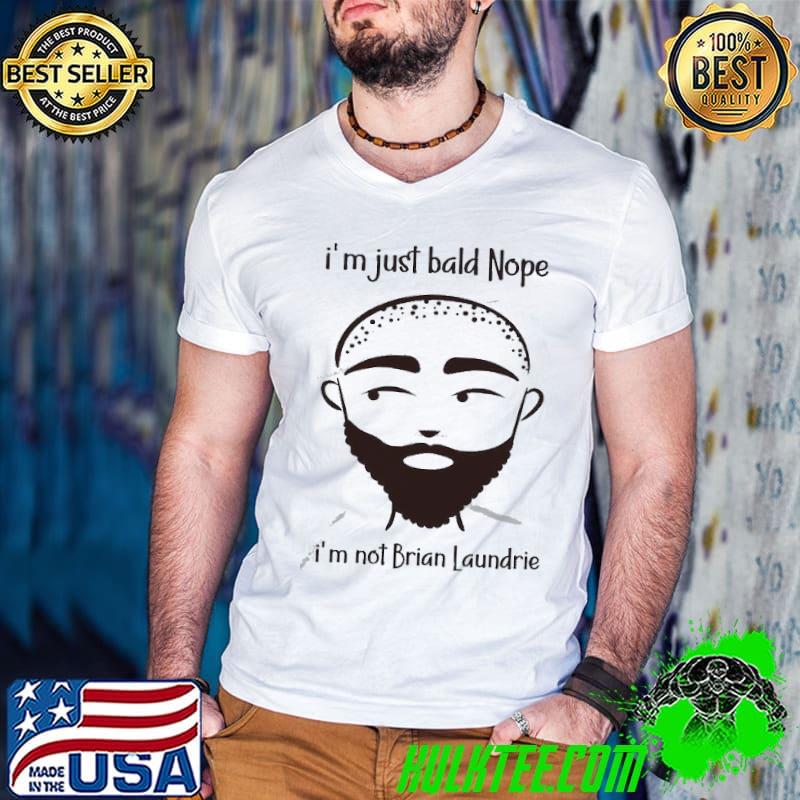 I’m Just Bald Nope I’m Not Brian Laundrie Shirt