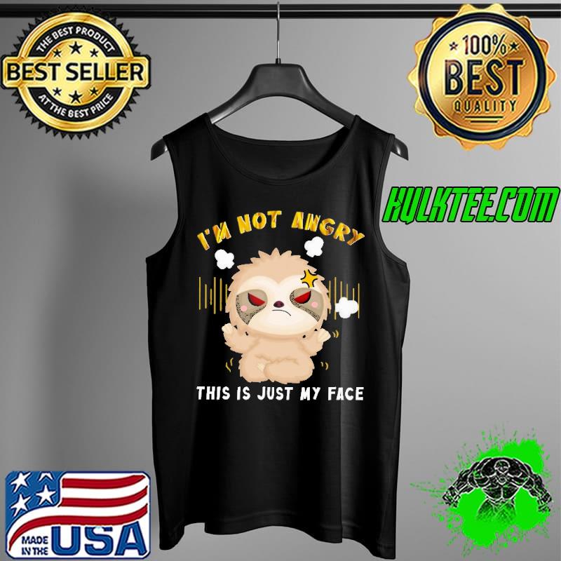 I'm Not Angry This Is Just My Face Sloth Shirt Tank Top I'm Not Angry This Is Just My Face Sloth Shirt Tank Top