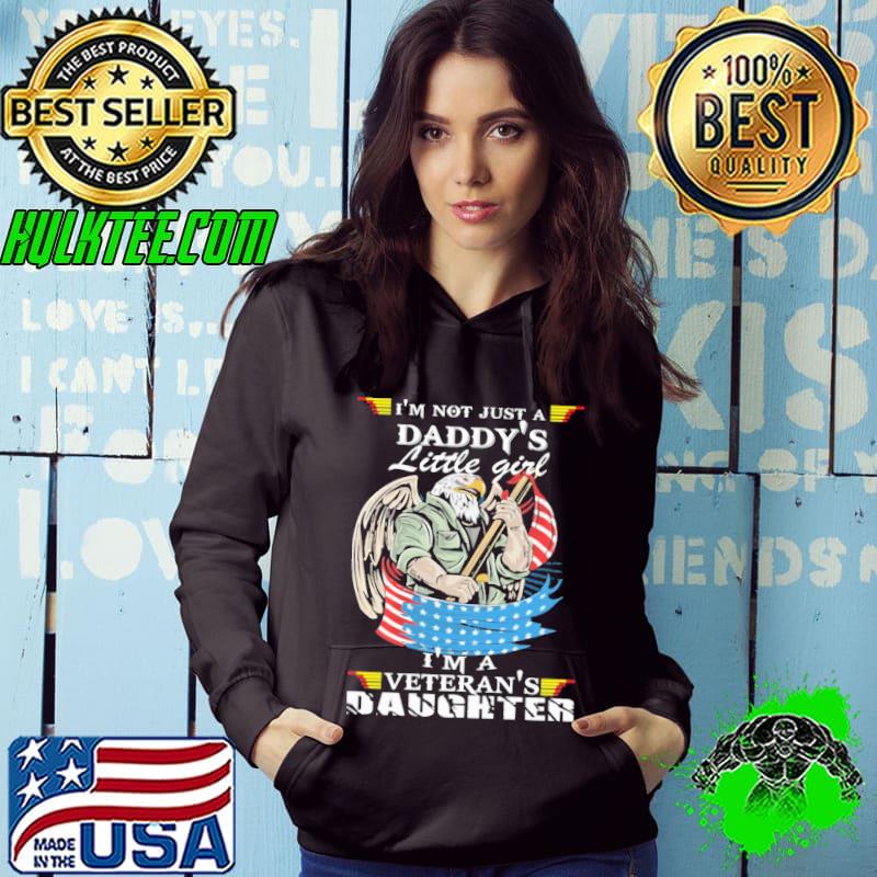 Im not just a daddys little girl im a veterans daughter eagle usa flag shirt