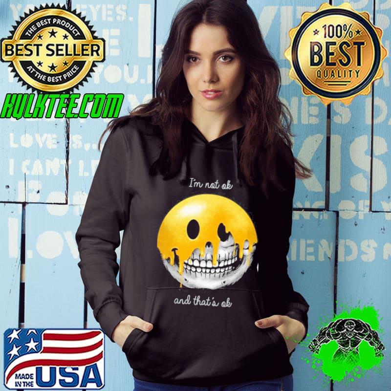 Im not ok and that's ok skull emoji smiling shirt
