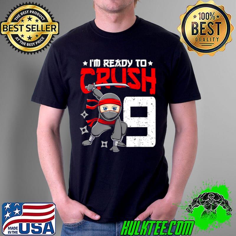 I’m Ready To Crush 9 Years Old Ninja 9th Birthday Boys Shirt