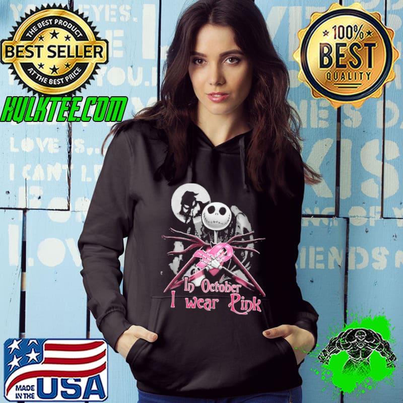 In October I Wear Pink Jack Skellington The Nightmare Before Christmas Shirt Hoodie In October I Wear Pink Jack Skellington The Nightmare Before Christmas Shirt Hoodie