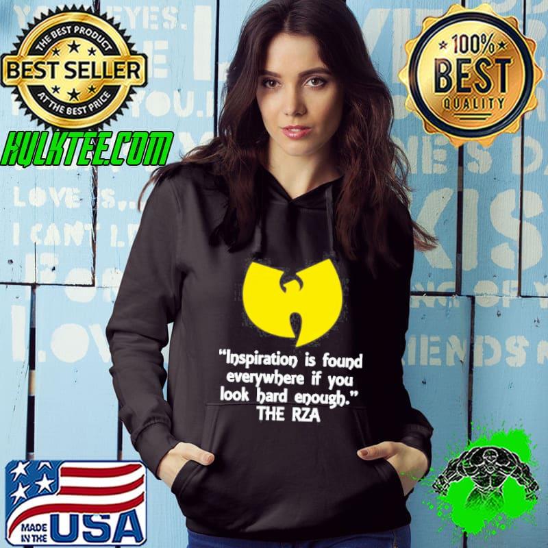Inspiration Is Found Everywhere If You Look Hard Enough The Rza Shirt Hoodie Inspiration Is Found Everywhere If You Look Hard Enough The Rza Shirt Hoodie