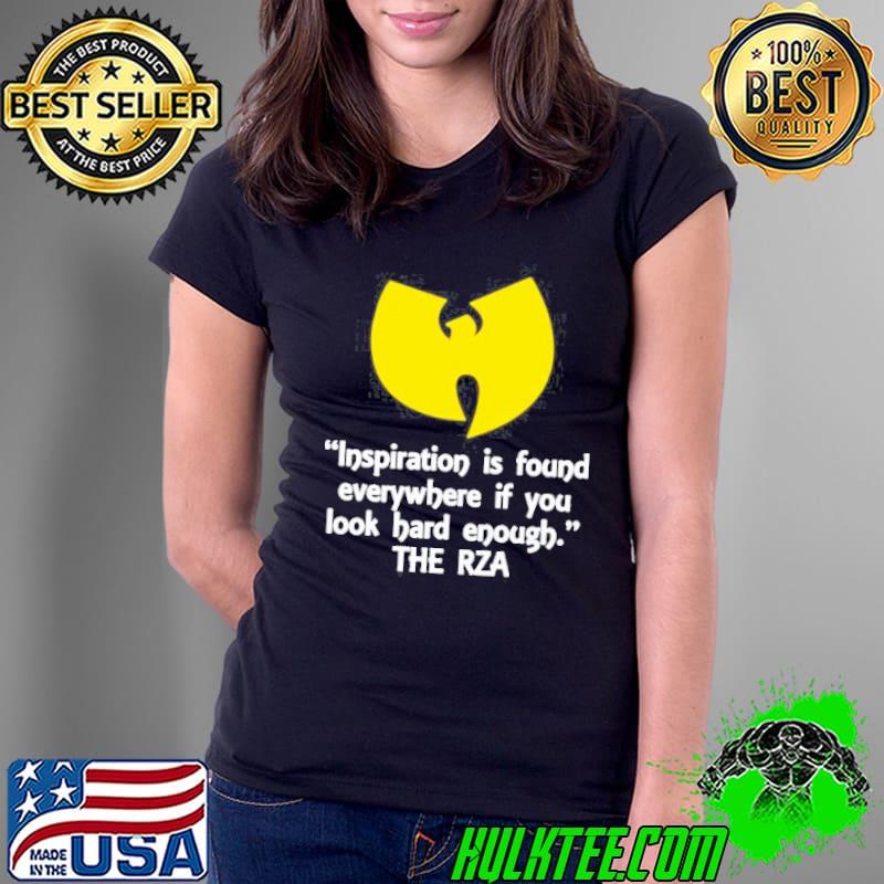Inspiration Is Found Everywhere If You Look Hard Enough The Rza Shirt Ladies Tee Inspiration Is Found Everywhere If You Look Hard Enough The Rza Shirt Ladies Tee