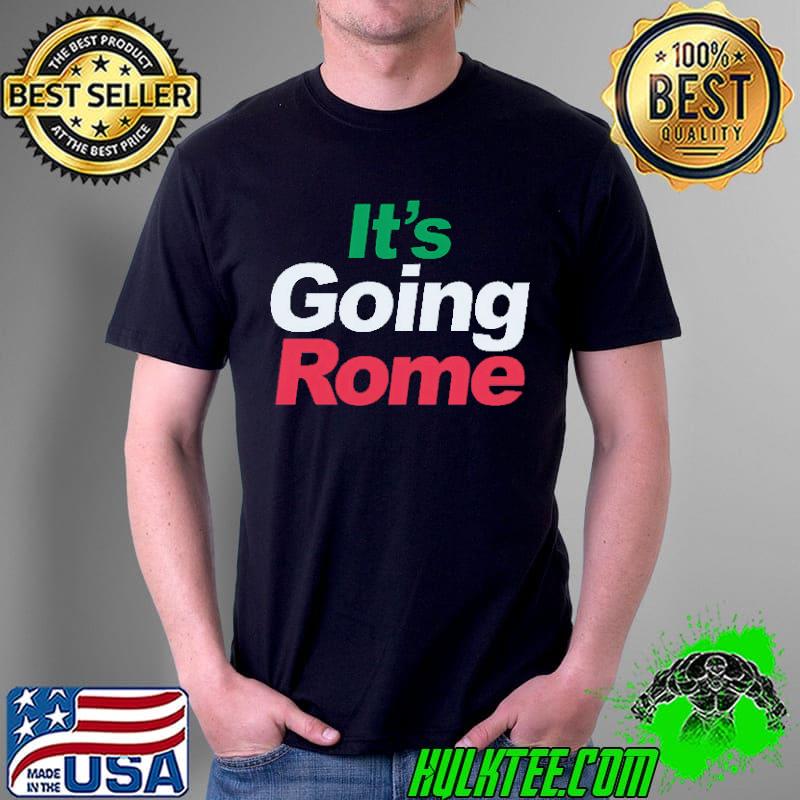 It's Going Rome Shirt Unisex It's Going Rome Shirt Unisex