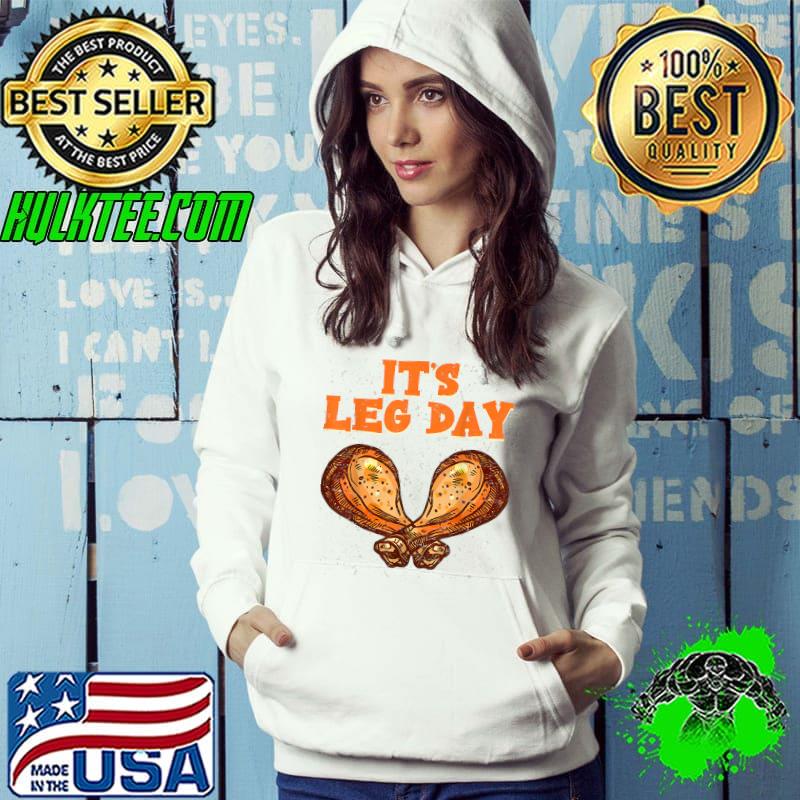 It's Leg Day Turkey Legs Funny Pun Thanksgiving Men Women T-Shirt