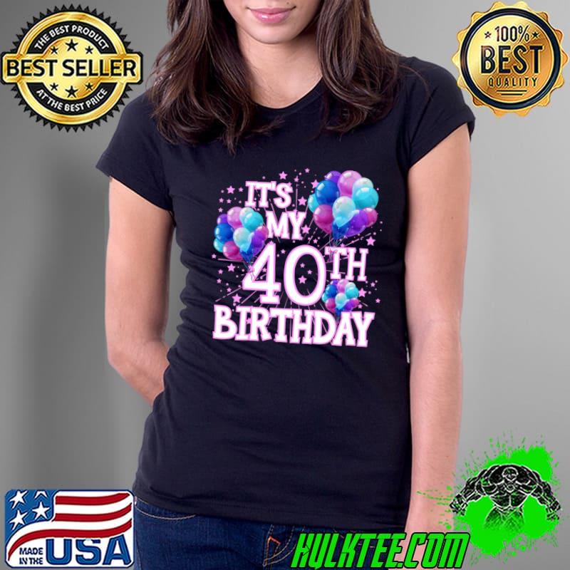 It's My 40th Birthday Family Matching Funny 40 Years Old T-s Ladies Tee It's My 40th Birthday Family Matching Funny 40 Years Old T-s Ladies Tee