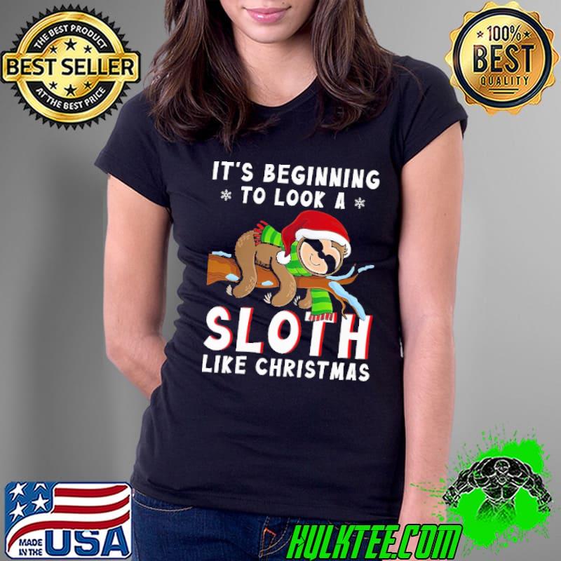 It's Beginning To Look A Sloth Like Christmas Shirt Ladies Tee It's Beginning To Look A Sloth Like Christmas Shirt Ladies Tee