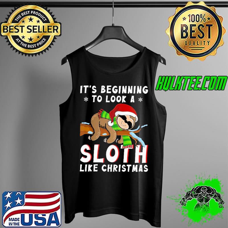 It's Beginning To Look A Sloth Like Christmas Shirt Tank Top It's Beginning To Look A Sloth Like Christmas Shirt Tank Top