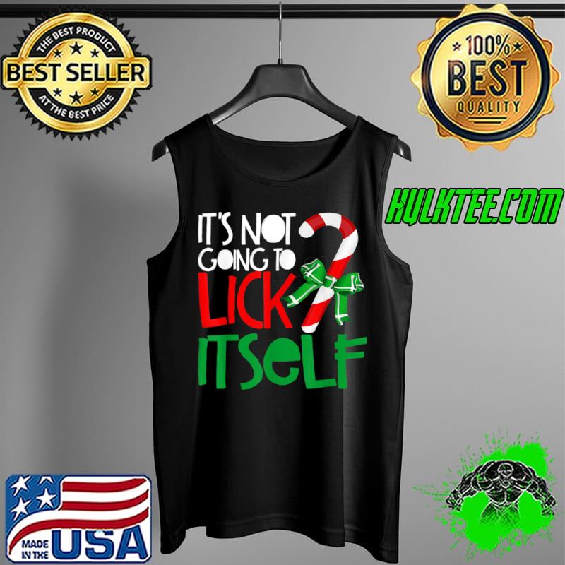 It’s Not Going to Lick Itself Adult Candy Christmas Shirt Tank Top It’s Not Going to Lick Itself Adult Candy Christmas Shirt Tank Top
