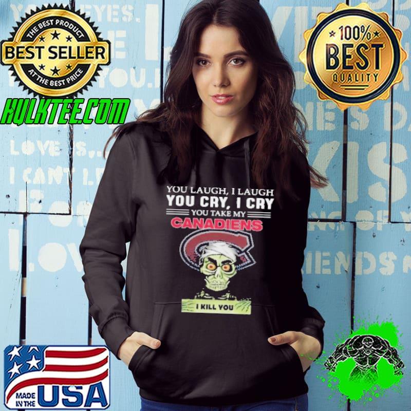 Jeff Dunham Achmed the Dead Terrorist you laugh I laugh you cry I cry you offend my Montreal Canadiens I kill you s Hoodie Jeff Dunham Achmed the Dead Terrorist you laugh I laugh you cry I cry you offend my Montreal Canadiens I kill you s Hoodie