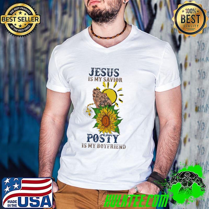 Jesus Is My Savior Posty Is My Boyfriend Sunflower Shirt