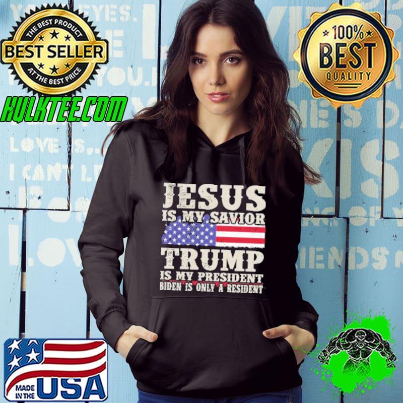 Jesus IS My Savior Trump Is My President Biden Is Only A Resident American Flag Shirt