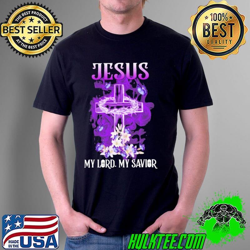 Jesus My Lord My Savior Purple Flower Shirt Unisex Jesus My Lord My Savior Purple Flower Shirt Unisex