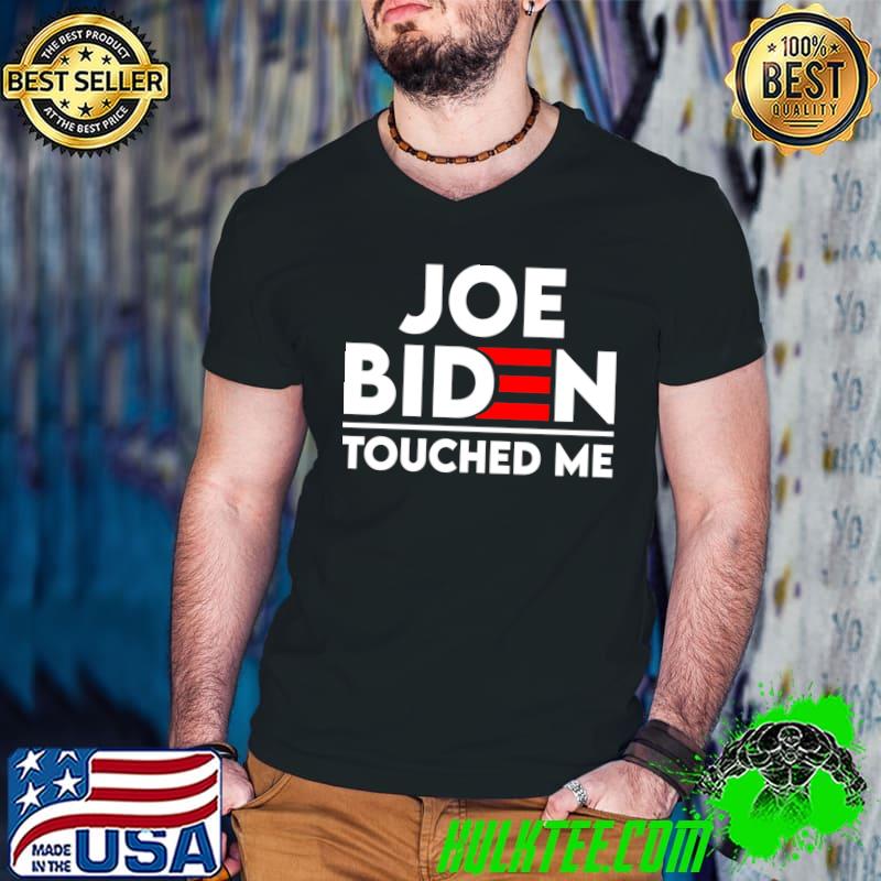 Joe Biden Touched Me Funny president T-Shirt