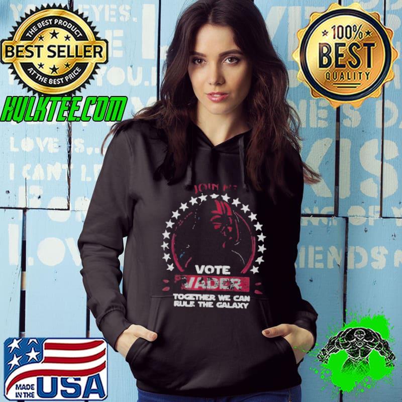 Join Me Vote Vader Together We Can Rule The Galaxy Shirt