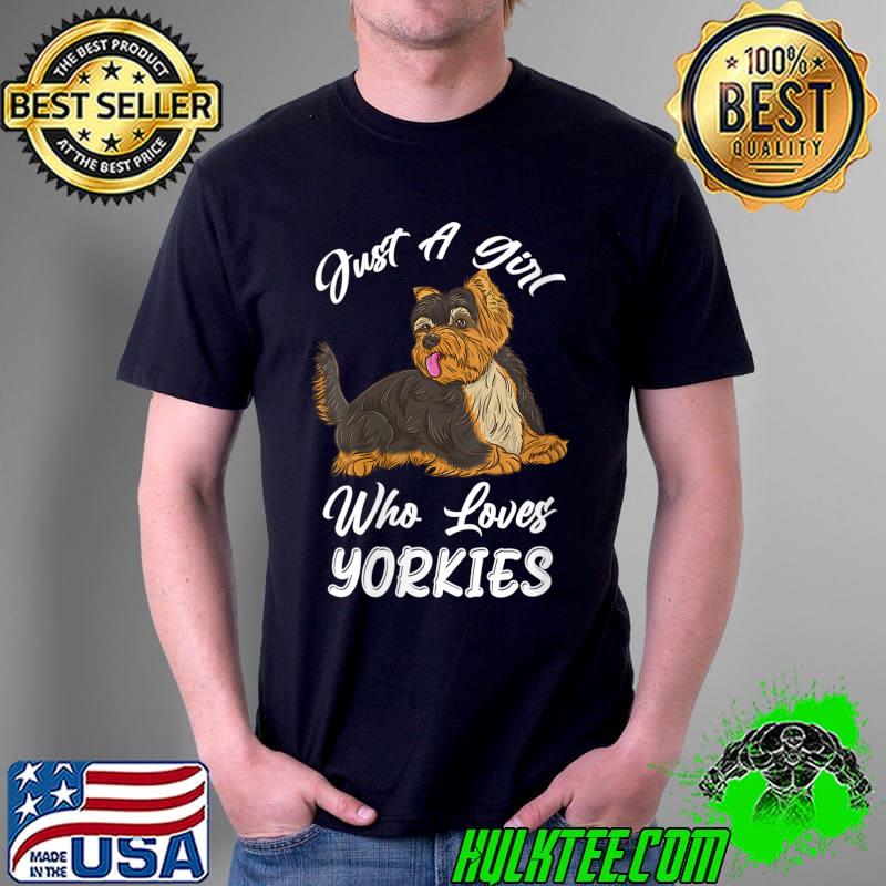 Just A Girl Who Loves Yorkies T-Shirt Unisex Just A Girl Who Loves Yorkies T-Shirt Unisex