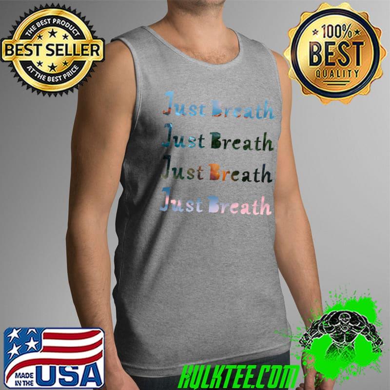 Just Breath lakeside space sunrise mountain inspired design Classic T-Shirt Tank Top Just Breath lakeside space sunrise mountain inspired design Classic T-Shirt Tank Top