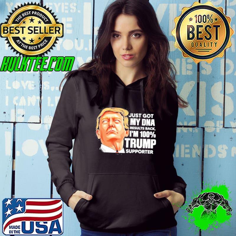 Just Got My Dna Results Back I’m 100 Trump Supporter Shirt
