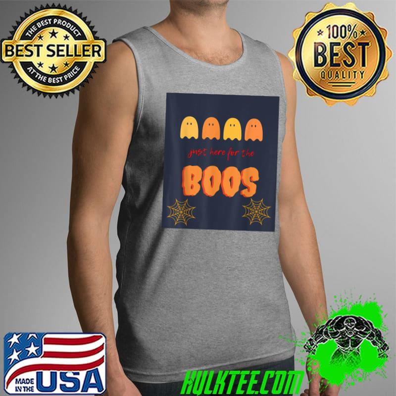 Just here for the boos Halloween T-Shirt Tank Top Just here for the boos Halloween T-Shirt Tank Top