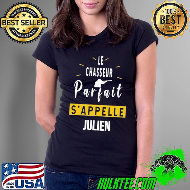 Le Chasseur Parfait S'Appelle Julien Shirt Ladies Tee Le Chasseur Parfait S'Appelle Julien Shirt Ladies Tee