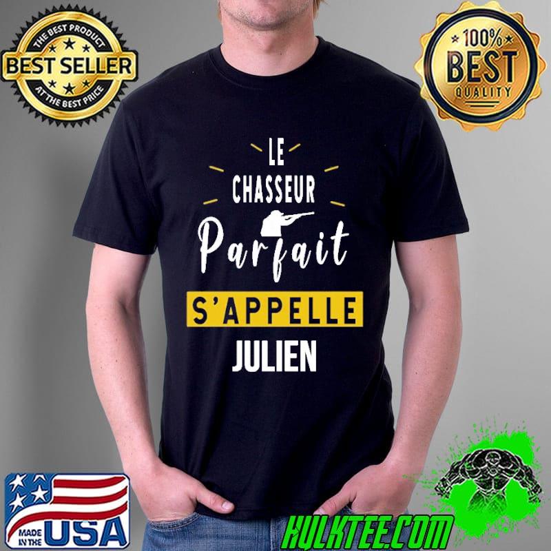 Le Chasseur Parfait S'Appelle Julien Shirt Unisex Le Chasseur Parfait S'Appelle Julien Shirt Unisex