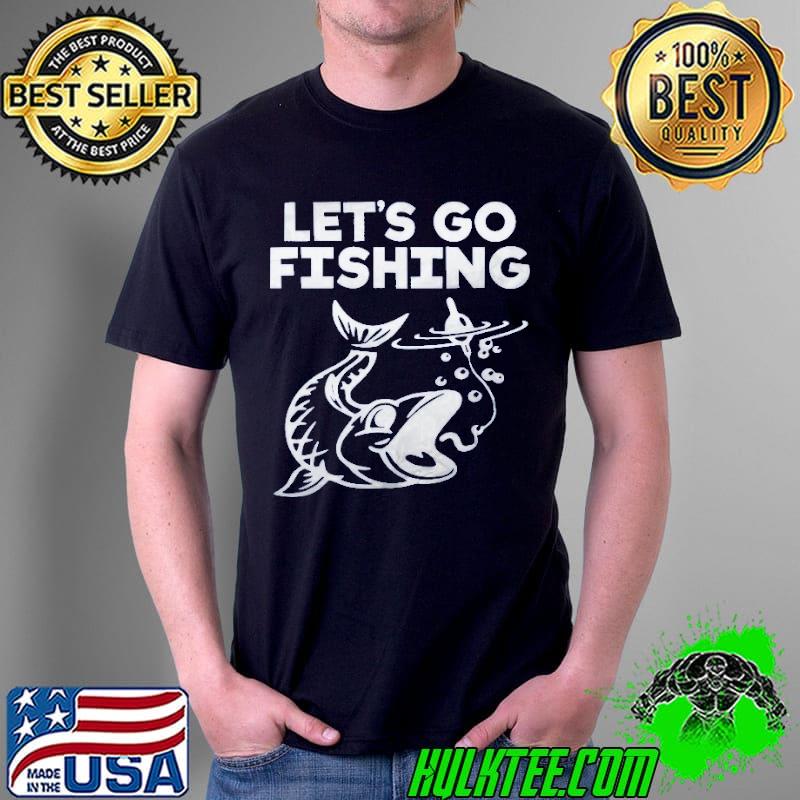 Let's Go Fishing Shirt