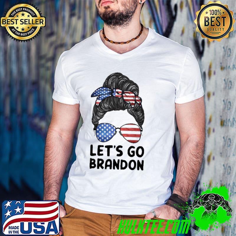 Let’s Go Brandon Conservative Anti Liberal Messy Bun Us Flag shirt