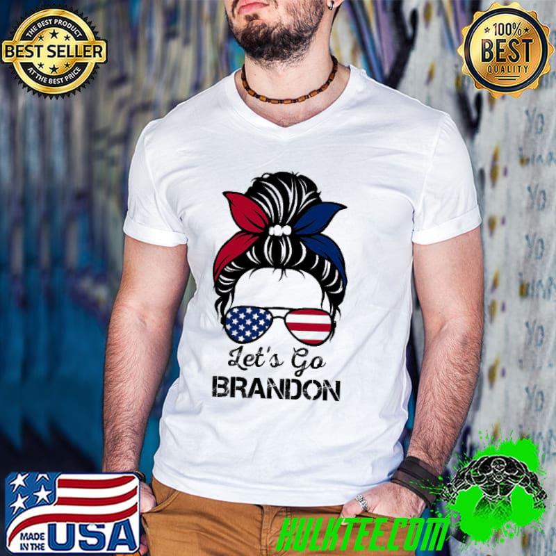 Let’s Go Brandon Messy Bun American Flag Sunglasses shirt Let’s Go Brandon Messy Bun American Flag Sunglasses shirt
