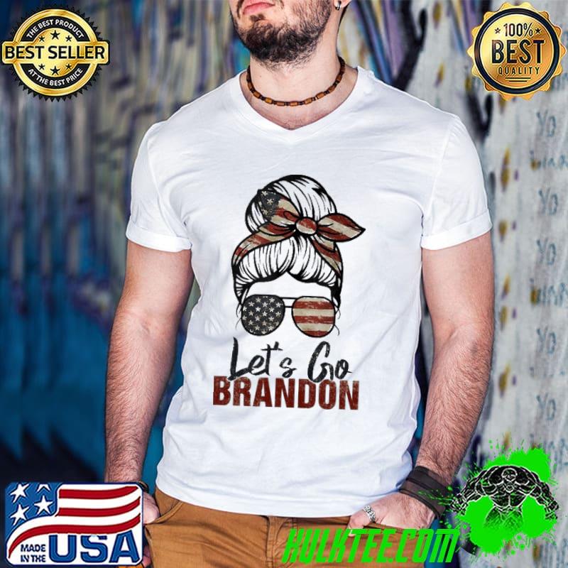 Let’s Go Brandon Messy Bun Hair Sunglasses Usa Flag Retro shirt
