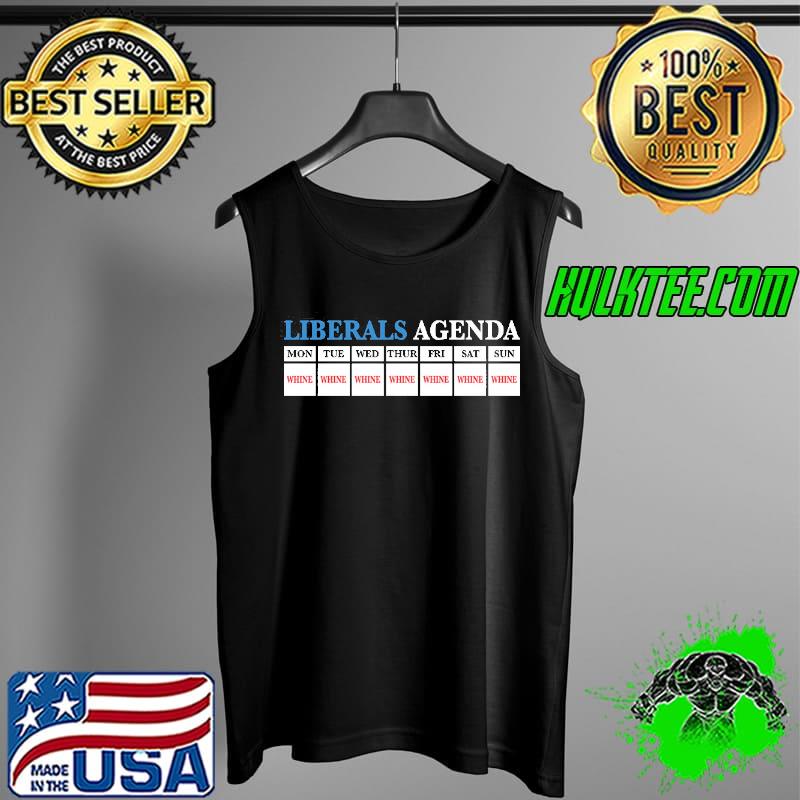 Liberals Agenda Mon Tue Wed Thur Fri Sat Sun White Shirt Tank Top Liberals Agenda Mon Tue Wed Thur Fri Sat Sun White Shirt Tank Top