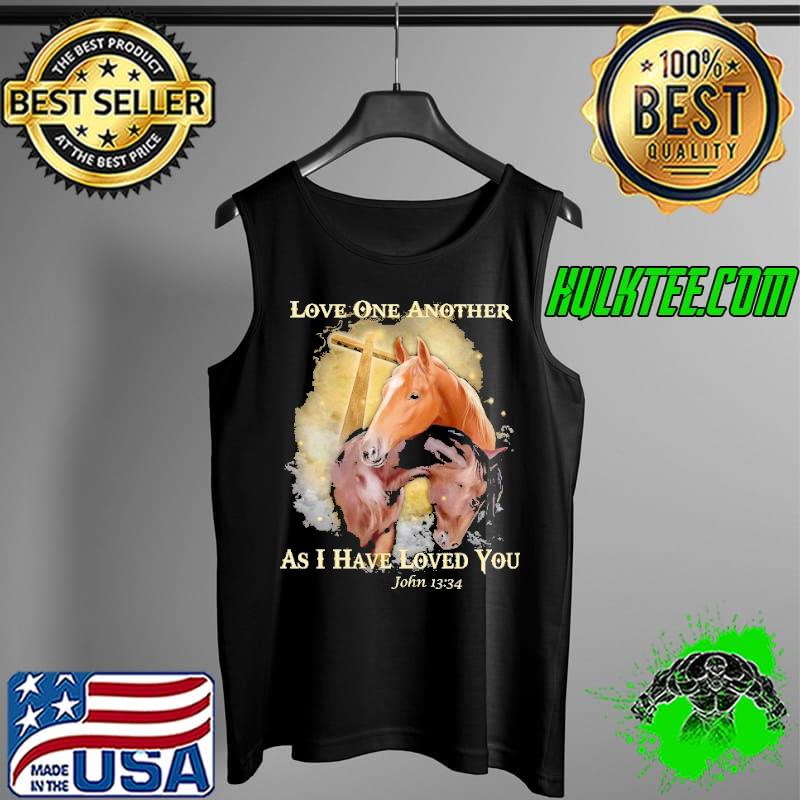 Love One Another As I Have Loved You Horses Shirt Tank Top Love One Another As I Have Loved You Horses Shirt Tank Top