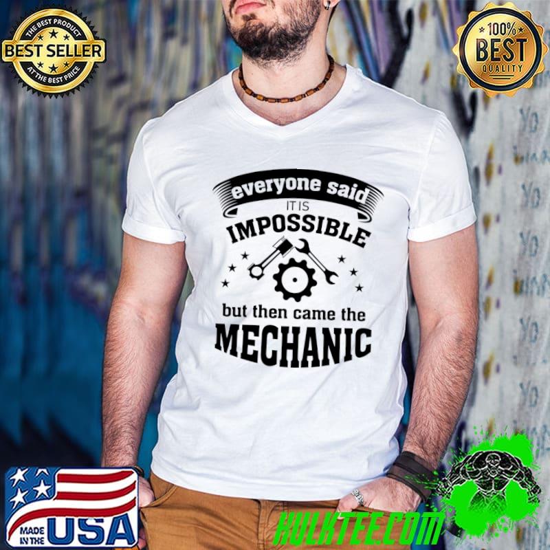 Mechanic clothes all have said it's impossible but then came the T-Shirt