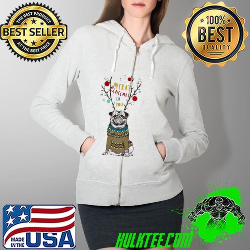 Merry Christmas To You Pug Shirt Full Zip Hooded Merry Christmas To You Pug Shirt Full Zip Hooded