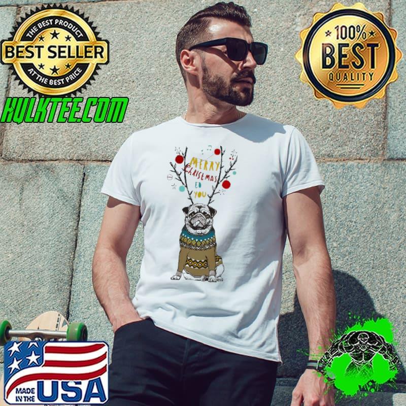 Merry Christmas To You Pug Shirt Unisex Merry Christmas To You Pug Shirt Unisex