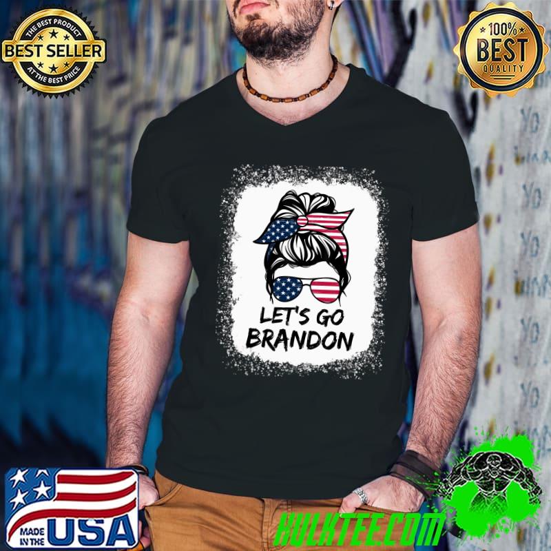 Messy Bun America Flag Let's Go Brandon Funny T-shirt Messy Bun America Flag Let's Go Brandon Funny T-shirt