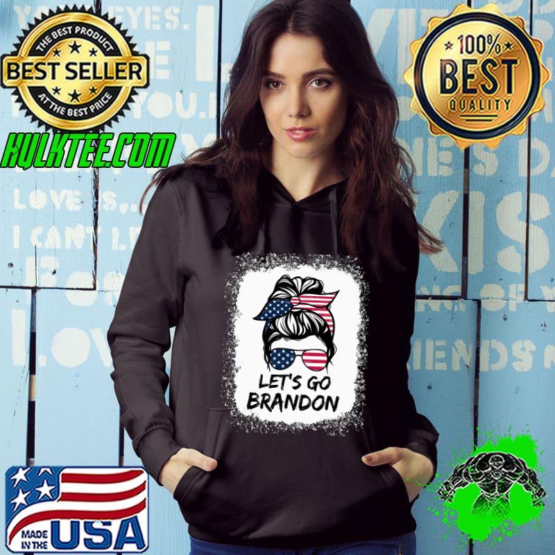 Messy Bun America Flag Let's Go Brandon Funny T-s Hoodie Messy Bun America Flag Let's Go Brandon Funny T-s Hoodie