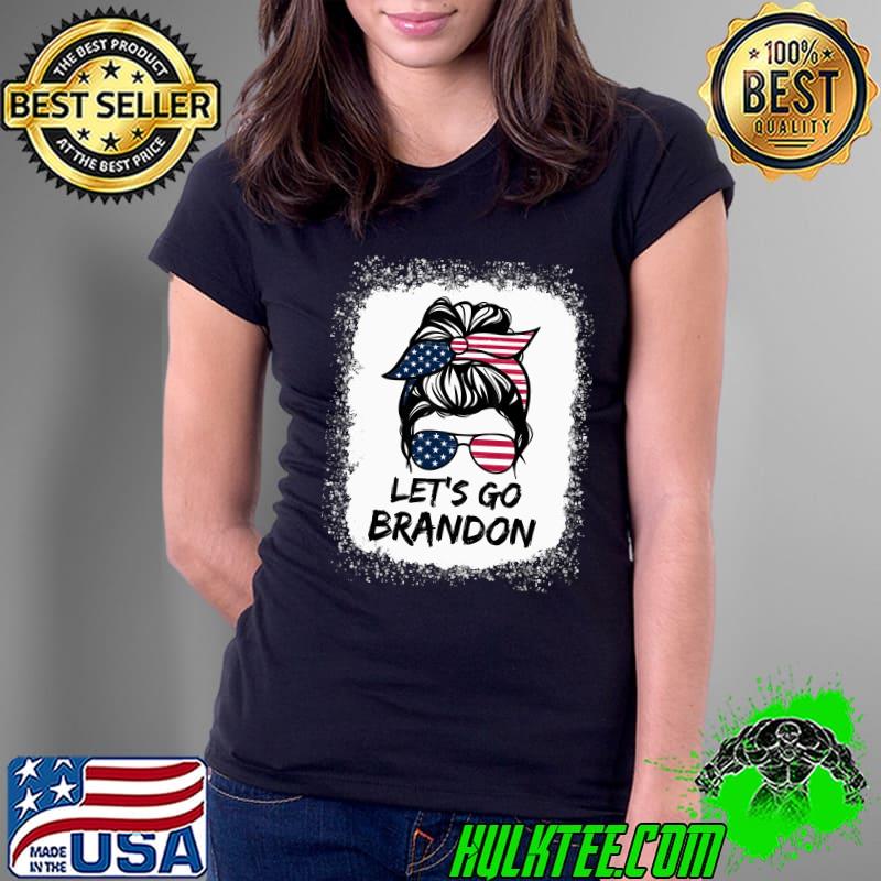 Messy Bun America Flag Let's Go Brandon Funny T-s Ladies Tee Messy Bun America Flag Let's Go Brandon Funny T-s Ladies Tee